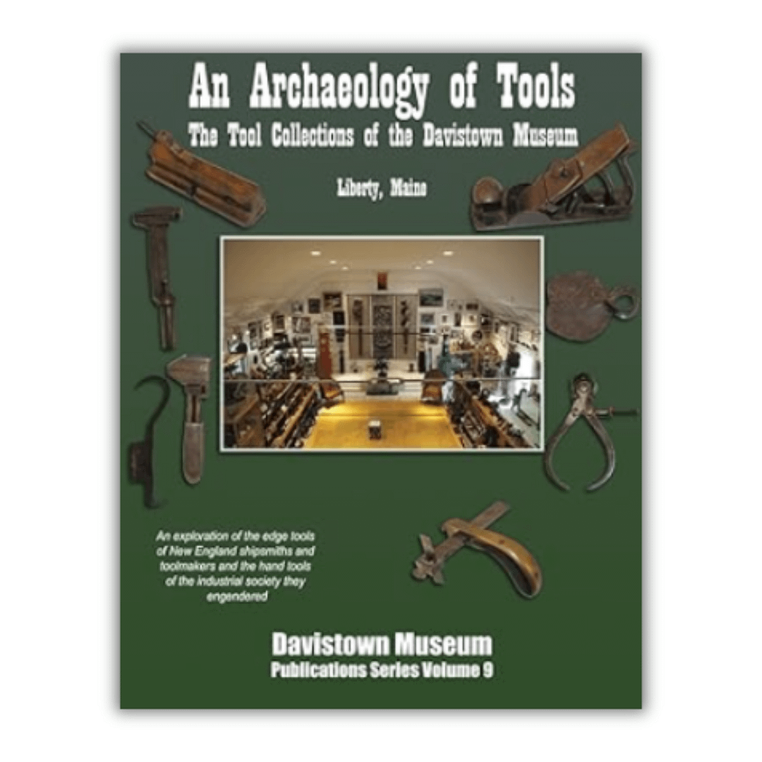 An Archaeology of Tools: The Tool Collections of the Davistown Museum An Archaeology of Tools: The Tool Collections of the Davistown Museum