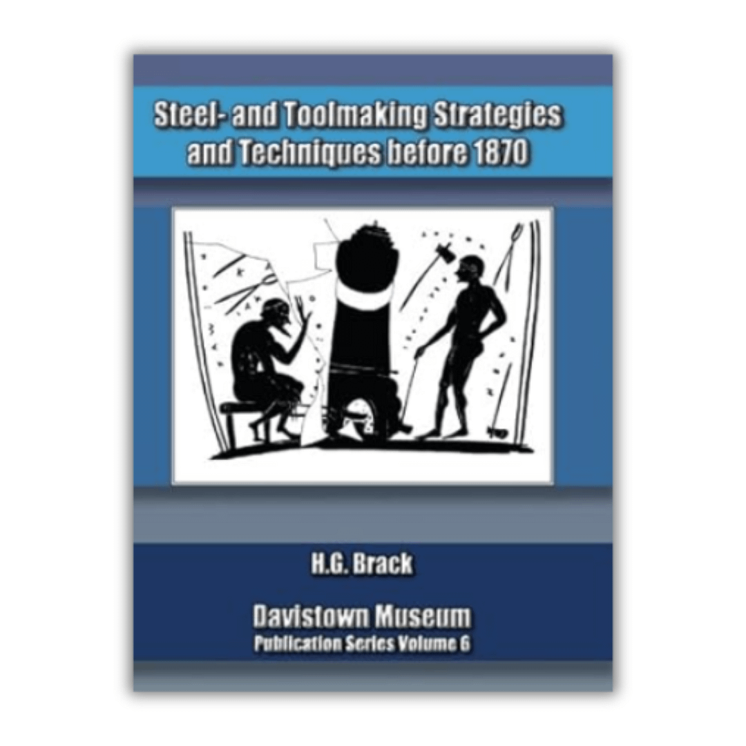Steel- and Toolmaking Strategies and Techniques Before 1870 Steel- and Toolmaking Strategies and Techniques Before 1870