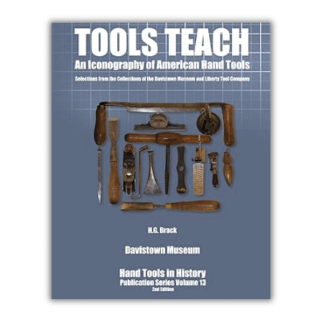Tools Teach: An Iconography of American Hand Tools (Hand Tools in History) Tools Teach: An Iconography of American Hand Tools (Hand Tools in History)